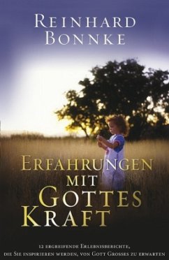 Erfahrungen mit Gottes Kraft - Bonnke, Reinhard