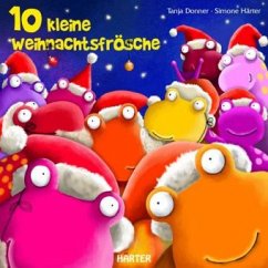 10 kleine Weihnachtsfrösche - Härter, Simone;Donner, Tanja
