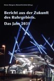 Bericht aus der Zukunft des Ruhrgebiets. Das Jahr 2031