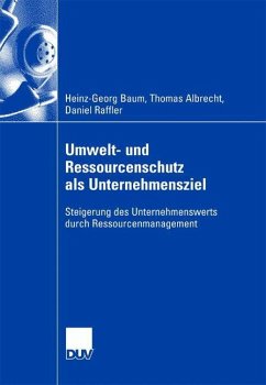 Umwelt- und Ressourcenschutz als Unternehmensziel - Baum, Heinz-Georg;Albrecht, Thomas;Raffler, Daniel