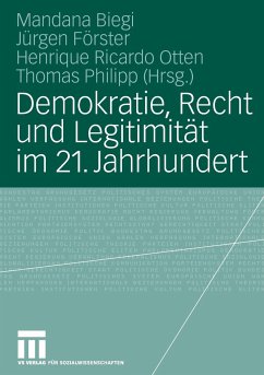 Demokratie, Recht und Legitimität im 21. Jahrhundert - Biegi, Mandana / Otten, Henrique Ricardo / Förster, Jürgen / Philipp, Thomas (Hrsg.)