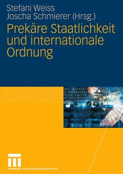 Prekäre Staatlichkeit und internationale Ordnung - Weiss, Stefani / Schmierer, Joscha (Hgg.)