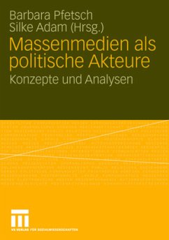 Massenmedien als politische Akteure - Pfetsch, Barbara / Adam, Silke (Hrsg.)