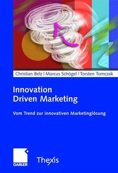 Innovation Driven Marketing - Belz, Christian / Tomczak, Torsten / Schögel, Marcus