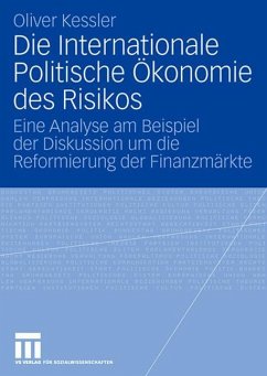 Die Internationale Politische Ökonomie des Risikos - Keßler, Oliver