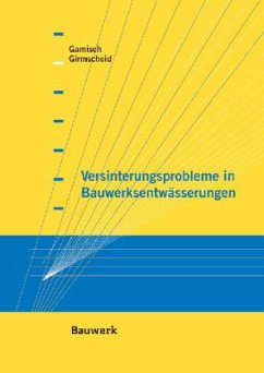 Versinterungsprobleme in Bauwerksentwässerungen - Gamisch, Tobias; Girmscheid, Gerhard