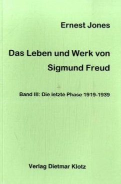 Die letzte Phase 1919-1939 / Das Leben und Werk des Sigmund Freud Bd.3 - Jones, Ernest
