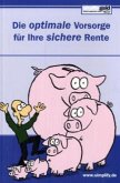Die optimale Vorsorge für Ihre sichere Rente Die optimale Vorsorge für Ihre sichere Rente