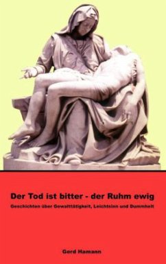 Der Tod ist bitter - der Ruhm ewig