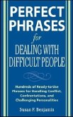 Perfect Phrases for Dealing with Difficult People: Hundreds of Ready-to-Use Phrases for Handling Conflict, Confrontations and Challenging Personalities