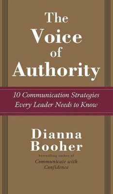 The Voice of Authority: 10 Communication Strategies Every Leader Needs to Know - Booher, Dianna