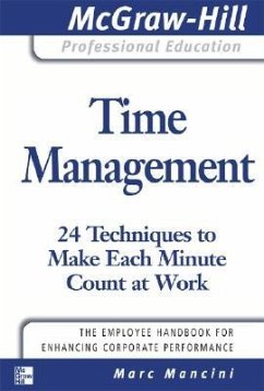 Time Management: 24 Techniques to Make Each Minute Count at Work - Mancini, Marc