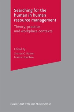 Searching for the Human in Human Resource Management - Bolton, Sharon C.;Houlihan, Maeve