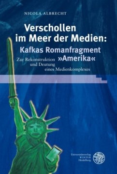 Verschollen im Meer der Medien: Kafkas Romanfragment »Amerika« - Albrecht, Nicola