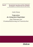 Trajectoires du changement linguistique. Zum Phänomen der Grammatikalisierung im Französischen