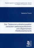 Der Telekommunikationssektor zwischen sektorspezifischem und allgemeinem Wettbewerbsrecht (f. Österreich) Der Telekommunikationssektor zwischen sektorspezifischem und allgemeinem Wettbewerbsrecht (f. Österreich)