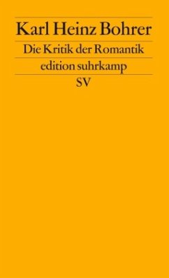 Die Kritik der Romantik - Bohrer, Karl Heinz