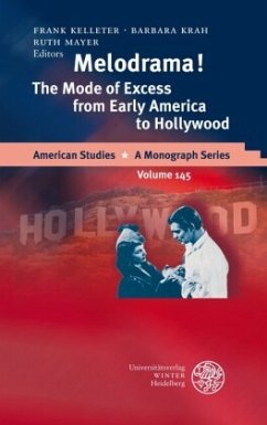 Melodrama! The Mode of Excess from Early America to Hollywood - Kelleter, Frank / Krah, Barbara / Mayer, Ruth (eds.)