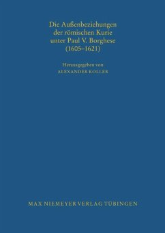 Die Außenbeziehungen der römischen Kurie unter Paul V. Borghese (1605¿1621) - Koller, Alexander (Hrsg.)