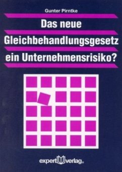 Das neue Gleichbehandlungsgesetz ein Unternehmensrisiko? - Pirntke, Gunter