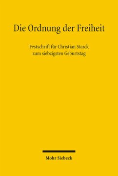 Die Ordnung der Freiheit - Grote, Rainer / Härtel, Ines / Hain, Karl-E. / Schmidt, Thorsten I. / Schmitz, Thomas / Schuppert, Gunnar Folke / Winterhoff, Christian (Hgg.)