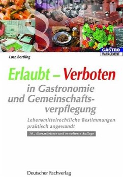 Cover Erlaubt-Verboten in Gastronomie und Gemeinschaftsverpflegung. Lebensmittelrechtliche Bestimmungen praktisch angewandt [Gebundene Ausgabe] Lutz Bertling (Autor)