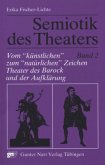 Vom 'künstlichen' zum 'natürlichen' Zeichen, Theater des Barock und der Aufklärung / Semiotik des Theaters Bd.2