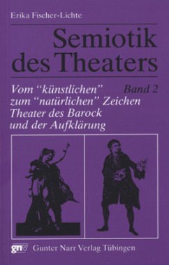 Vom 'künstlichen' zum 'natürlichen' Zeichen, Theater des Barock und der Aufklärung / Semiotik des Theaters Bd.2 - Fischer-Lichte, Erika