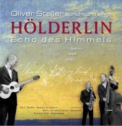 Oliver Steller spricht und singt Hölderlin - Echo des Himmels, 1 Audio-CD