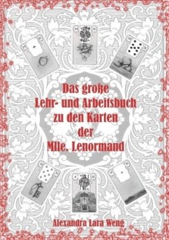 Das große Lehr- und Arbeitsbuch zu den Karten der Mlle. Lenormand - Weng, Alexandra Lara