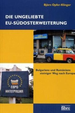 Die ungeliebte EU-Südosterweiterung - Opfer-Klinger, Björn