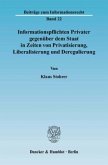 Informationspflichten Privater gegenüber dem Staat in Zeiten von Privatisierung, Liberalisierung und Deregulierung