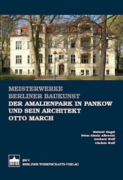 Der Amalienpark in Pankow und sein Architekt Otto March - Engel, Helmut;Albrecht, Peter-Alexis;Wolf, Gerhard