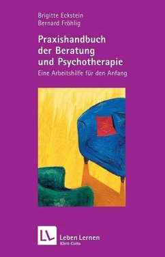 Praxishandbuch der Beratung und Psychotherapie (Leben lernen, Bd. 136) - Eckstein, Brigitte;Fröhlig, Bernard