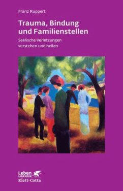 Trauma, Bindung und Familienstellen - Ruppert, Franz