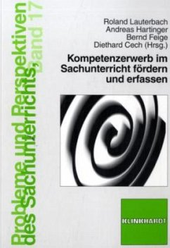 Kompetenzerwerb im Sachunterricht fördern und erfassen - Lauterbach, Roland / Hartinger, Andreas / Feige, Bernd / Cech, Diethard (Hgg.)