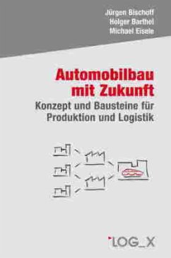 Automobilbau mit Zukunft - Bischoff, Jürgen; Barthel, Holger; Eisele, Michael