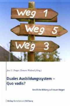 Duales Ausbildungssystem - Quo Vadis? - Prager, Jens / Wieland, Clemens (Hgg.)