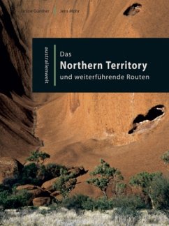 Das Northern Territory und weiterführende Routen - Günther, Janine; Mohr, Jens