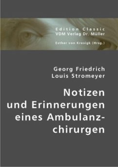 Notizen und Erinnerungen eines Ambulanzchirurgen - Stromeyer, Georg F.