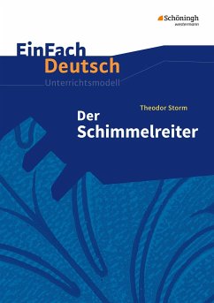 Der Schimmelreiter: EinFach Deutsch Unterrichtsmodelle - Lehnemann, Widar; Storm, Theodor