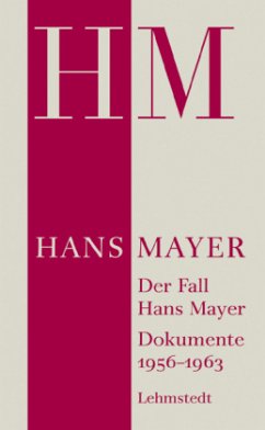 Der Fall Hans Mayer. Dokumente 1956-1963