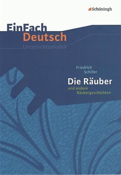 Die Räuber und andere Räubergeschichten. EinFach Deutsch Unterrichtsmodelle - Schiller, Friedrich von; Schubert-Felmy, Barbara