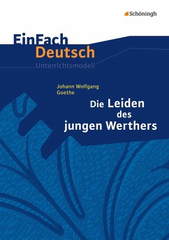 Die Leiden des jungen Werthers. EinFach Deutsch Unterrichtsmodelle - Goethe, Johann Wolfgang von; Madsen, Hendrik; Madsen, Rainer