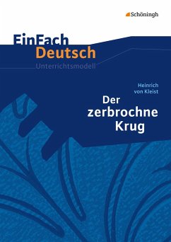 Der zerbrochne Krug. EinFach Deutsch Unterrichtsmodelle - Kleist, Heinrich von; Strube, Markus