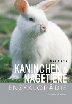 Illustrierte Kaninchen- und Nagetiere-Enzyklopädie - Verhoef, Esther