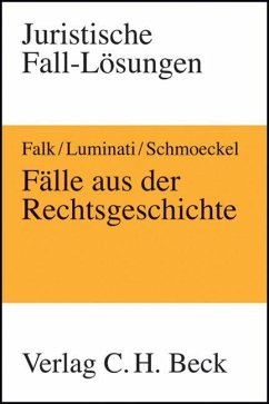 Fälle aus der Rechtsgeschichte - Falk, Ulrich; Luminati, Michele; Schmoeckel, Mathias