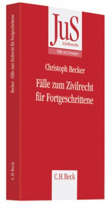 Fälle zum Zivilrecht für Fortgeschrittene - Becker, Christoph