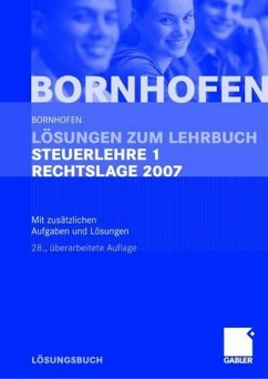 Lösungen zum Lehrbuch Steuerlehre 1 Rechtslage 2007 - Bornhofen, Manfred / Bornhofen, Martin C. / Bütehorn, Markus / Gocksch, Sebastian / Meyer, Lothar