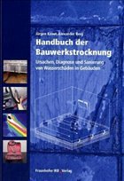 Handbuch der Bauwerkstrocknung - Knaut, Jürgen / Berg, Alexander